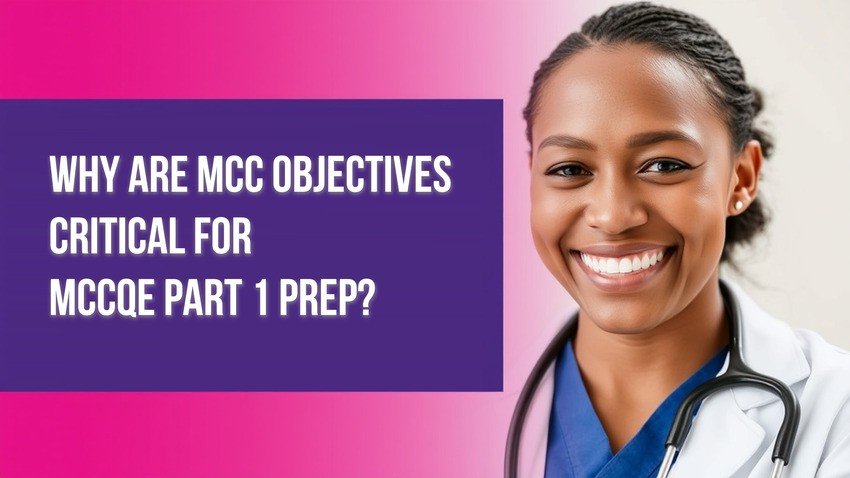 A smiling healthcare professional with a stethoscope stands beside a text box reading, "Why are MCC objectives critical for MCCQE1 Prep?" on a pink gradient background.